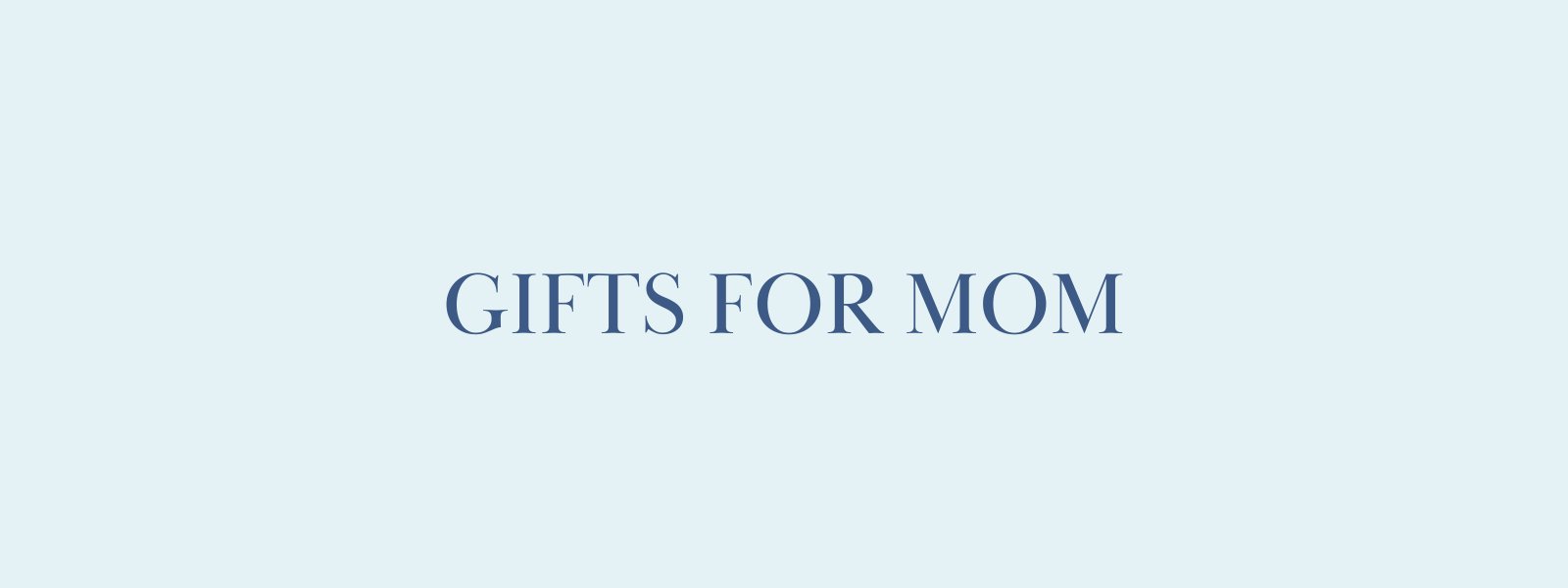 Gifts for Mom