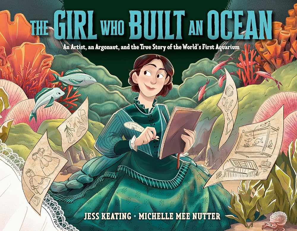 The Girl Who Built an Ocean: An Artist, an Argonaut, and the True Story of the World's First Aquarium cover image