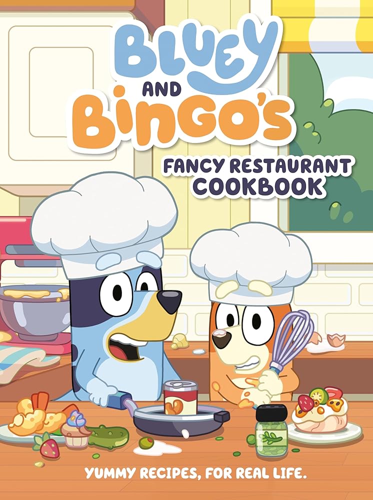 Bluey and Bingo's Fancy Restaurant Cookbook: Yummy Recipes, for Real Life cover image