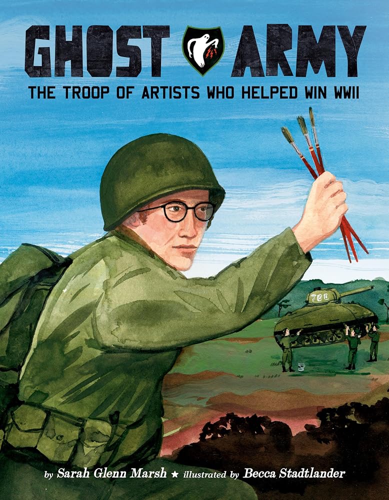 Ghost Army: The Troop of Artists Who Helped Win WWII cover image