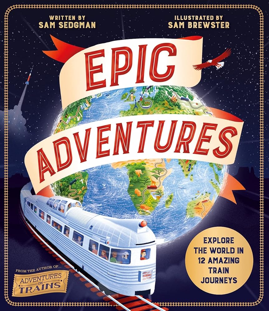 Epic Adventures: Explore the World in 12 Amazing Train Journeys (Adventures on Trains) cover image