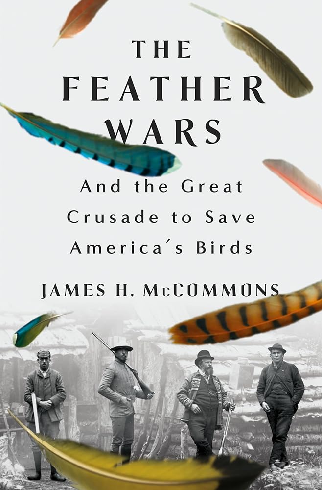 The Feather Wars: and the Great Crusade to Save America's Birds cover image