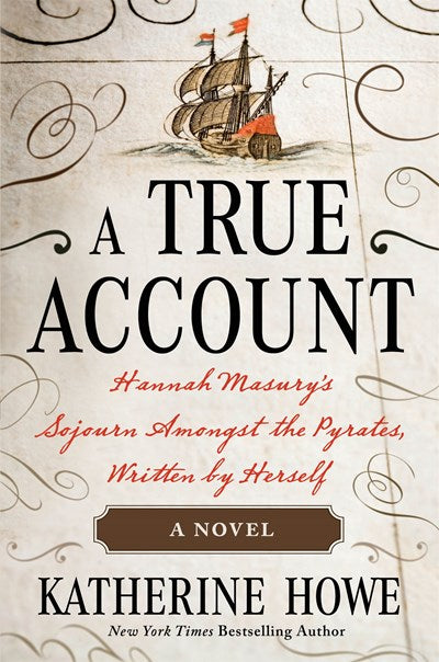 A True Account: Hannah Masury's Sojourn Amongst the Pirates, Written by Herself