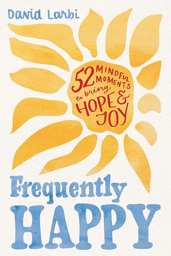 Frequently Happy: 52 Mindful Moments to Bring Hope and Joy cover image