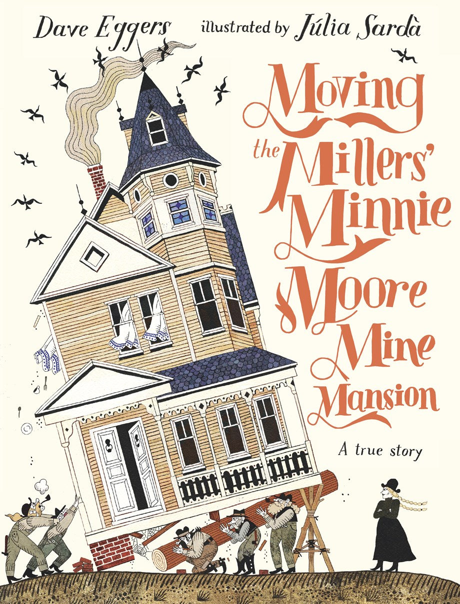 Moving the Millers Minnie Moore Mine Mansion: A True Story