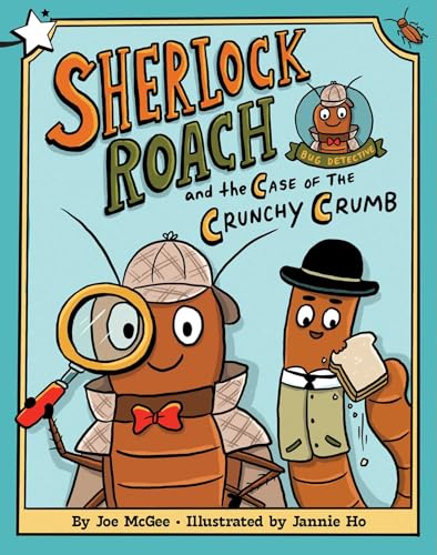 Sherlock Roach and the Case of the Crunchy Crumb: A Star Chapter Book cover image