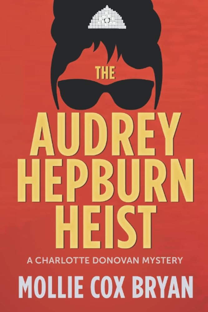 The Audrey Hepburn Heist: A Charlotte Donovan Mystery cover image