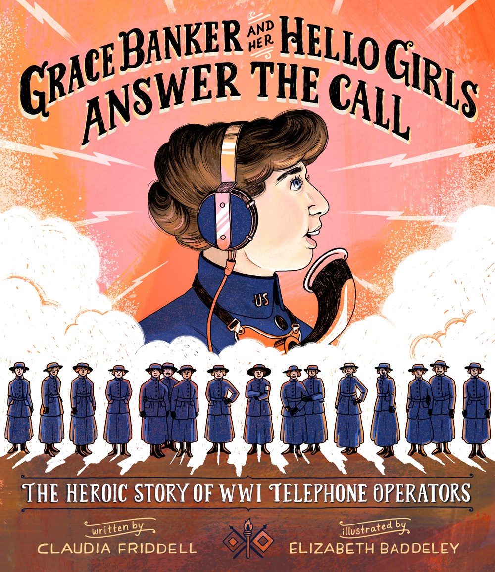 Grace Banker and her Hello Girls Answer the Call, the Heroic Story of WW1 Telephone Operators